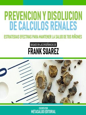 cover image of Prevencion Y Disolucion De Calculos Renales--Basado En Las Enseñanzas De Frank Suarez